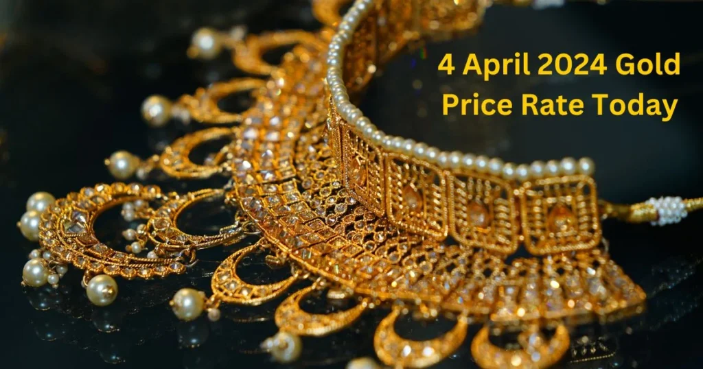 4 April 2024 Gold Price Rate Today
